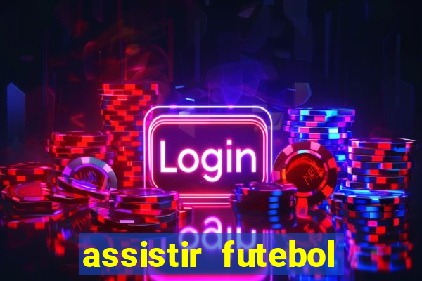 assistir futebol online multi canais